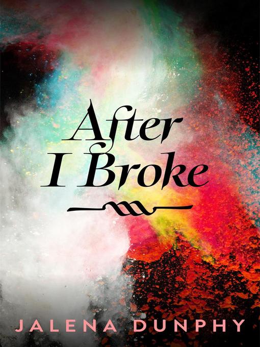 Title details for After I Broke by Jalena Dunphy - Available